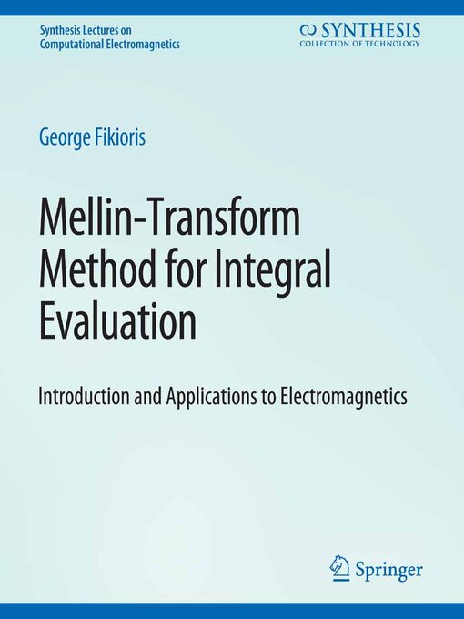 Title details for Mellin-Transform Method for Integral Evaluation by George Fikioris - Available